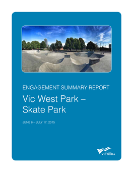 ENGAGEMENT SUMMARY REPORT Vic West Park – Skate Park