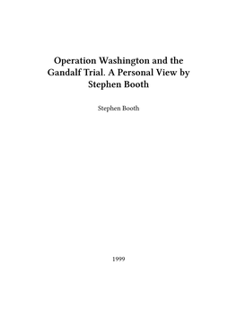 Operation Washington and the Gandalf Trial. a Personal View by Stephen Booth