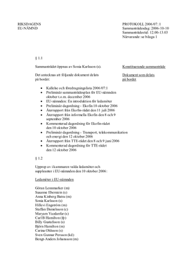 RIKSDAGENS PROTOKOLL 2006/07: 1 EU-NÄMND Sammanträdesdag: 2006-10-10 Sammanträdestid: 12.00-13.03 Närvarande: Se Bilaga 1