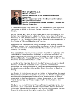 A Fredericton Lawyer, Greg Byrne, Q.C., Was Elected to the 56Th Legislature September 18, 2006, to Represent the New Constituency of Fredericton- Lincoln