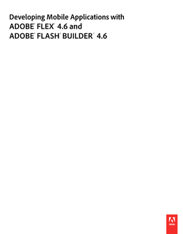 DEVELOPING MOBILE APPLICATIONS with FLEX and FLASH BUILDER 4.6 Iv Contents