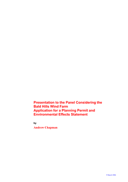 Presentation to the Panel Considering the Bald Hills Wind Farm Application for a Planning Permit and Environmental Effects Statement by Andrew Chapman