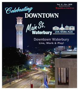 Downtown Waterbury Llive,Ive, Workwork & Play!Play! 2 Main Street Waterbury Thursday, October 15, 2020 DOWNTOWN WATERBURY *At Rose Hill