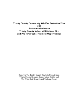 Trinity County Community Wildfire Protection Plan with Recommendations on Trinity County Values at Risk from Fire and Pre-Fire Fuels Treatment Opportunities