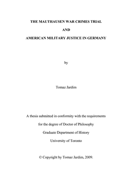 THE MAUTHAUSEN WAR CRIMES TRIAL and AMERICAN MILITARY JUSTICE in GERMANY by Tomaz Jardim a Thesis Submitted in Conformity with T