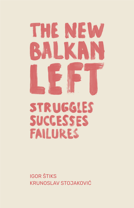 The New Balkan Left Struggles, Successes, Failures