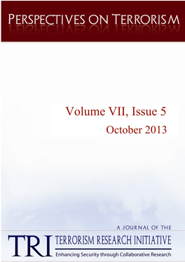 Volume VII, Issue 5 October 2013 2013 PERSPECTIVES on TERRORISM Volume 7, Issue 5