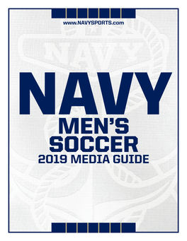 2019 Media Guide 2018 Patriot League Champions 2019 Navy Men’S Soccer