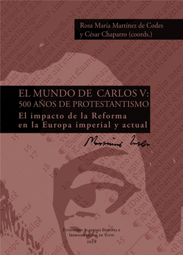 EL MUNDO DE CARLOS V: 500 AÑOS DE PROTESTANTISMO El Impacto De La Reforma En La Europa Imperial Y Actual