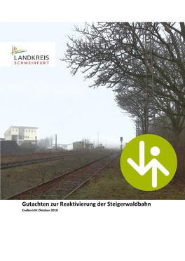 Gutachten Zur Reaktivierung Der Steigerwaldbahn Endbericht Oktober 2018 Gutachten Zur Reaktivierung Der Steigerwaldbahn______