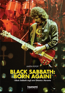 Black Sabbath in the Eighties and Nineties Power Chord Press, Toronto, Ontario, Canada Copyright © 2019 Martin Popoff