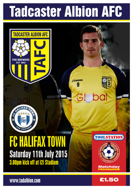 FC HALIFAX TOWN Saturday 11Th July 2015 3.00Pm Kick Off at I2i Stadium Matchday PROGRAMME £1.50 John Smith’S FC