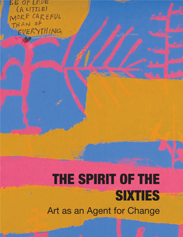 THE SPIRIT of the SIXTIES Art As an Agent for Change