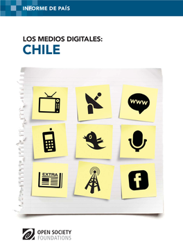 LOS MEDIOS DIGITALES: CHILE Los Medios Digitales: Chile INFORME ELABORADO POR LAS FUNDACIONES OPEN SOCIETY