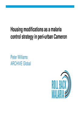 Peter Williams ARCHIVE Global ‹#› Minkoameyos (Cameroon) Integrated Design – Vector Control Study