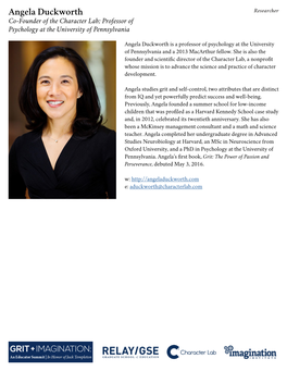 Angela Duckworth Researcher Co-Founder of the Character Lab; Professor of Psychology at the University of Pennsylvania