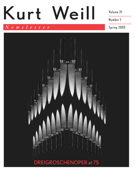 DREIGROSCHENOPER at 75 Volume 21 in This Issue Kurt Weill Number 1 Newsletter Spring 2003 Feature: Dreigroschenoper at 75