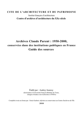 Archives Claude Parent : 1950-2000, Conservées Dans Des Institutions Publiques En France Guide Des Sources