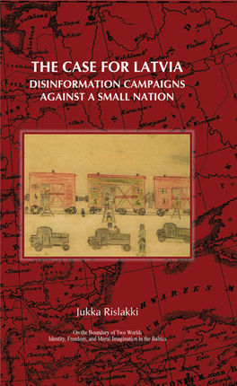The Case for Latvia Disinformation Campaigns Against a Small Nation on the Boundary of Two Worlds: Identity, Freedom, and Moral Imagination in the Baltics 15