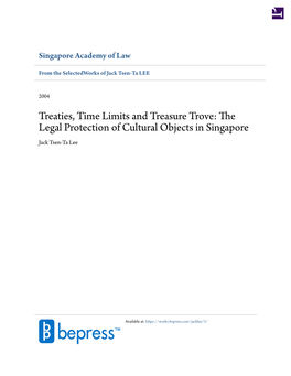 Treaties, Time Limits and Treasure Trove: the Legal Protection of Cultural Objects in Singapore Jack Tsen-Ta Lee