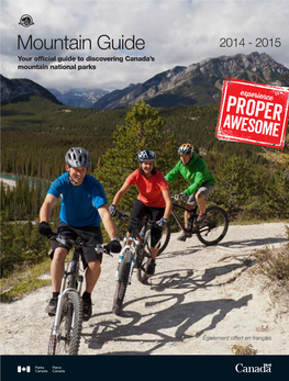 Mountain Guide 2014 - 2015 Your Official Guide to Discovering Canada’S Mountain National Parks