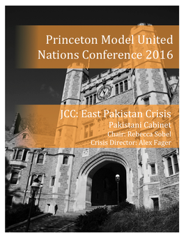 JCC: East Pakistan Crisis Pakistani Cabinet Chair: Rebecca Sobel Crisis Director: Alex Fager Pakistani Cabinet PMUNC 2016