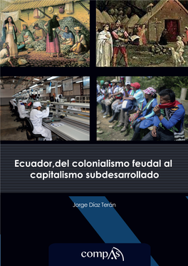 Ecuador,Del Colonialismo Feudal Al Capitalismo Subdesarrollado