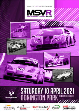 SATURDAY 10 APRIL 2021 DONINGTON PARK NATIONAL CIRCUIT COMPETITIOR ADVICE As of 29/03/2021 TIMETABLE