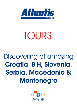 Discovering of Amazing Croatia, Bih, Slovenia, Serbia, Macedonia & Montenegro Discovering of Amazing Croatia, Bih, Slovenia, Serbia, Macedonia & Montenegro