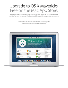 Upgrade to OS X Mavericks. Free on the Mac App Store. for the First Time, You Can Upgrade Your Mac to the Latest Release of OS X for Free