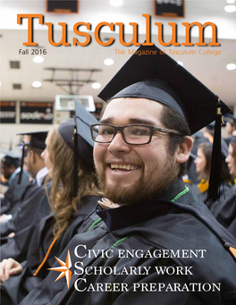 CIVIC ENGAGEMENT SCHOLARLY WORK CAREER PREPARATION Inside Tusculum from the President the Refocusing on Three Strengths