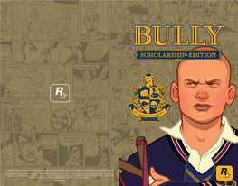 Scholarship Edition and the Bully: Scholarship Edition Logo Are Trademarks And/Or Registered Trademarks of Take-Two Interactive Software