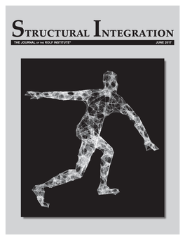 STRUCTURAL INTEGRATION: the JOURNAL of ® the ROLF INSTITUTE from the EDITOR-IN-CHIEF 2 June 2017 Vol