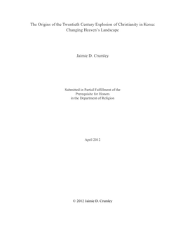 The Origins of the Twentieth Century Explosion of Christianity in Korea: Changing Heaven's Landscape Jaimie D. Crumley