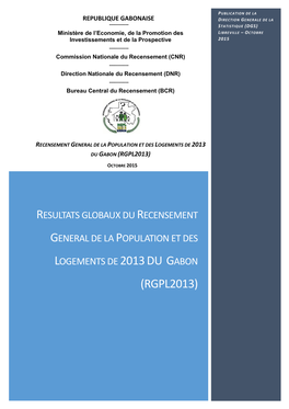 Résultats Globaux Du Recensement Général De La Population Et Des Logements De 2013 Du Gabon (RGPL2013)