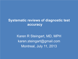 Systematic Reviews of Diagnostic Test Accuracy Karen R Steingart, MD