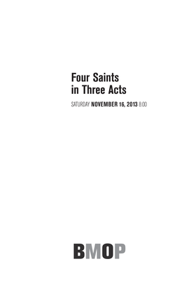 Four Saints in Three Acts Saturday November 16, 2013 8:00 Virgil Thomson (1896–1989) Four Saints in Three Acts (1928) Libretto by Gertrude Stein (1874–1946)