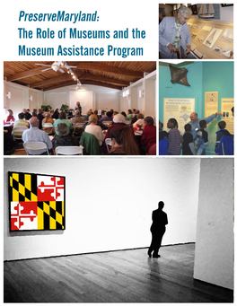 Preservemaryland: the Role of Museums and the Museum Assistance Program Martin O’Malley, Governor Anthony G