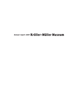 Annual Report 2009 Kröller-Müller Museum Introduction Mission and History Foreword Board of Trustees Mission and Historical Perspective