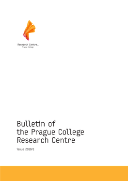 Bulletin of the Prague College Research Centre Issue 2010/1 Bulletin Prague College Research Center 2010/1 // 3 ../Contents