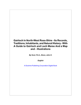 Gairloch in North-West Ross-Shire - Its Records, Traditions, Inhabitants, and Natural History - with a Guide to Gairloch and Loch Maree and a Map and - Illustrations