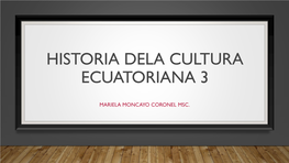 Historia Dela Cultura Ecuatoriana 3