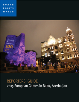 GUIDE 2015 European Games in Baku, Azerbaijan Copyright © 2015 Human Rights Watch All Rights Reserved