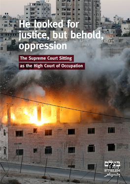 B'tselem, "He Looked for Justice, but Behold, Oppression: the Supreme