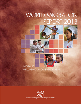 WORLD MIGRATION REPORT 2013 | REPORT 2013 Has Intensified Significantly
