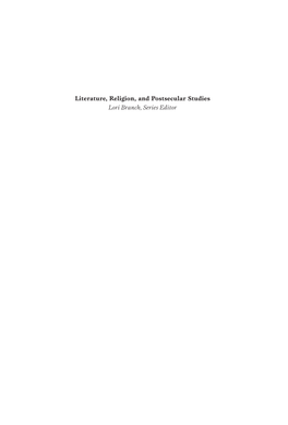 Literature, Religion, and Postsecular Studies Lori Branch, Series Editor for Ori at Ten Years