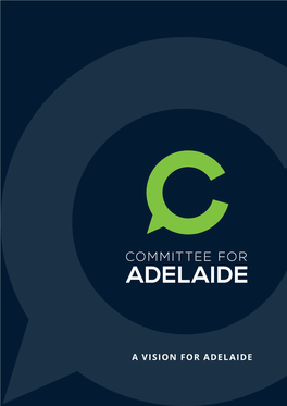 A VISION for ADELAIDE 2 | a Vision for Adelaide INTRODUCTION