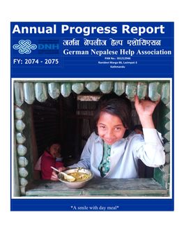 Annual Progress Report Hd{G G]Knlh X]Nk Pzf]L;P;G German Nepalese Help Association PAN No.: 301212946 FY: 2074 - 2075 Ranidevi Marga-86, Lazimpat-3 Kathmandu