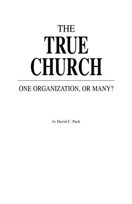 THE TRUE CHURCH – One Organization, Or Many? Believed That It Was the Other Side That Was Wrong