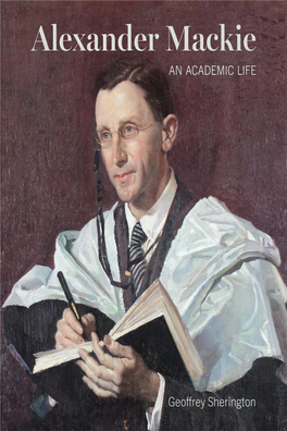 Alexander Mackie an Academic Life Alexander Mackie an Academic Life